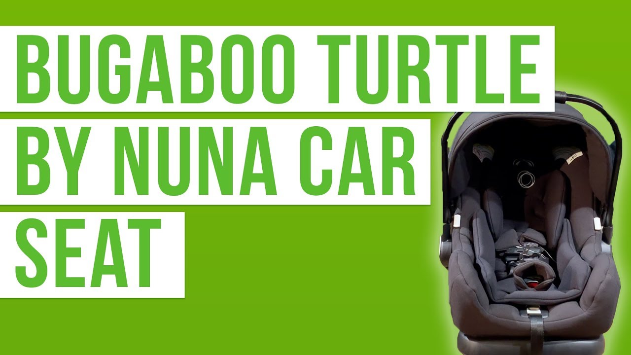 Bugaboo Turtle by Nuna Infant Car Seat 2019 | Full Infant Car Seat Review