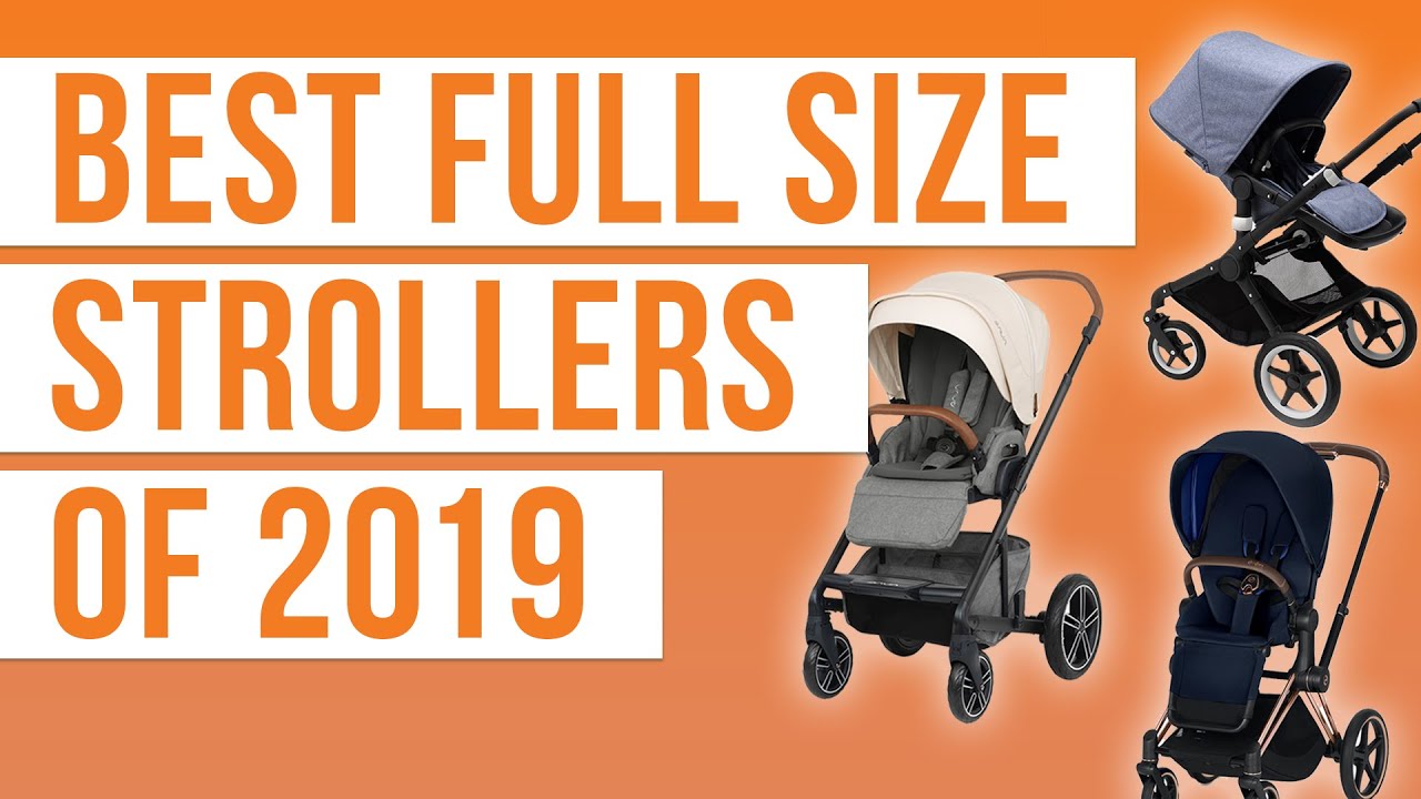 Best Full Size Strollers 2019 | Nuna, UPPAbaby, Cybex, Agio, Bugaboo | Stroller Comparison