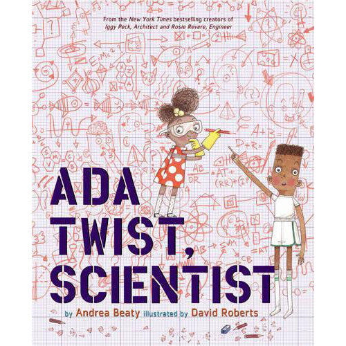 Ada Twist, Scientist by Andrea Beaty + David Roberts